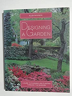 Designing a Garden : A Guide to Planning and Planting Through the Seasons