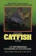 Channel Catfish Fever : An in-Fisherman Handbook of Strategies