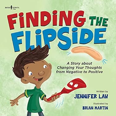 Finding the Flipside : A Story about Changing Your Thoughts from Negative to Positive