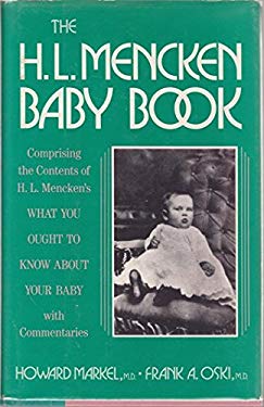 The H. L. Mencken Baby Book : Comprising the Contents of H. L. Mencken's What You Ought to Know about Your Baby