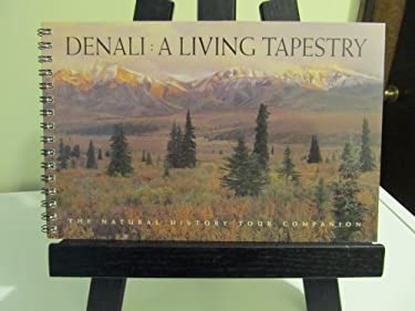 Denali : The Natural History Tour Companion: a Living Tapestry