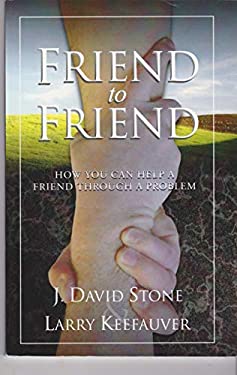 Friend to Friend : How You Can Help a Friend Through a Problem