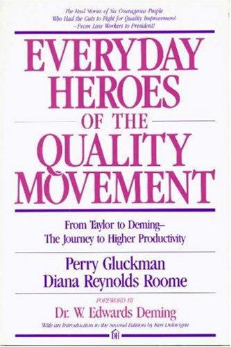 Everyday Heroes of the Quality Movement : From Taylor to Deming -- the Journey to Higher Productivity