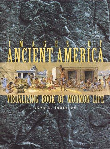 Images of Ancient Mesoamerica : Visualizing Book of Mormon Life
