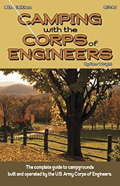 Camping with the Corps of Engineers : The Complete Guide to Campgrounds Built and Operated by the U. S. Army Corps of Engineers