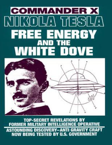 Nikola Tesla : Free Energy and the White Dove