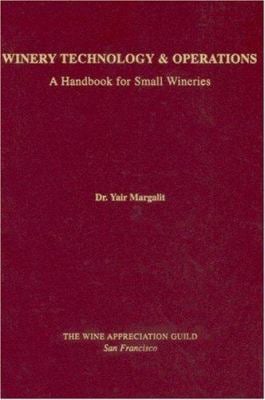 Winery Technology and Operations : A Handbook for Small Wineries