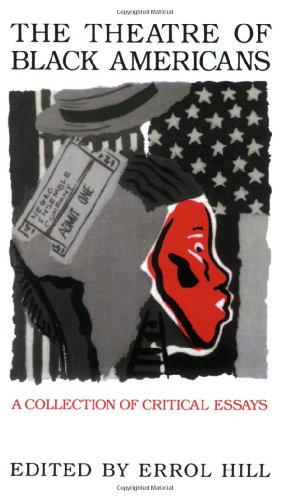 The Theatre of Black Americans : A Collection of Critical Essays