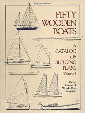 Fifty Wooden Boats Vol. 1 : A Catalog of Building Plans