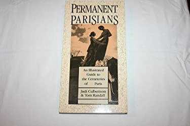 Permanent Parisians : An Illustrated Guide to the Cemeteries of Paris