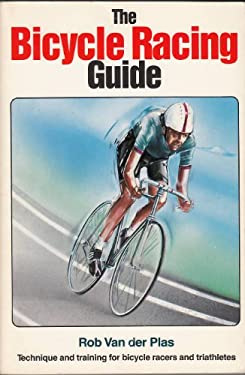 The Bicycle Racing Guide : Technique and Training for Bicycle Racers and Triathletes