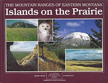 Eastern Montana Mountain Ranges : Islands on the Prairie