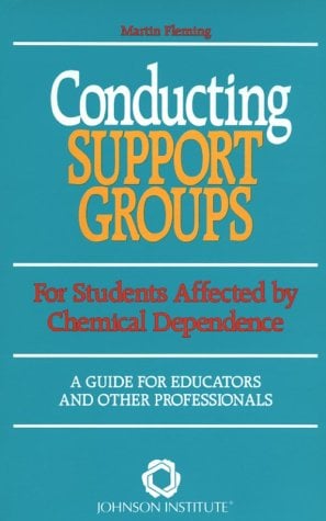 Conducting Support Groups for Students Affected by Chemical Dependence : A Guide for Educators and Other Professionals