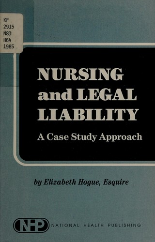 Nursing and Legal Liability : A Case Study Approach