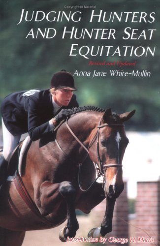 Judging Hunters and Hunter Seat Equitation : A Comprehensive Guide for Exhibitors and Judges