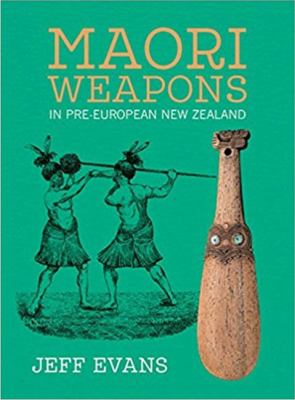 Maori Weapons : In Pre-European New Zealand