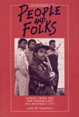 People and Folks : Gangs, Crime and the Underclass in a Rustbelt City