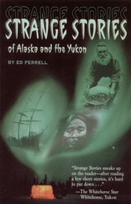 Strange Stories of Alaska and the Yukon