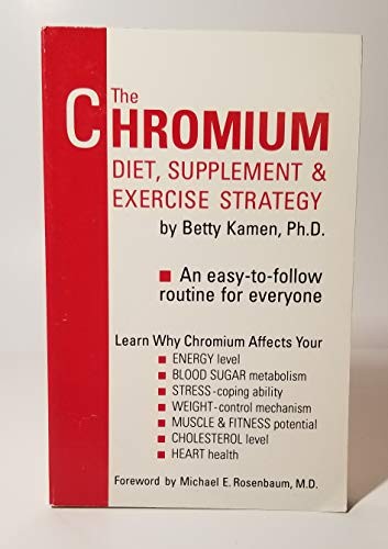 The Chromium Diet, Supplement and Exercise Strategy : An Easy to Follow Routine for Everyone