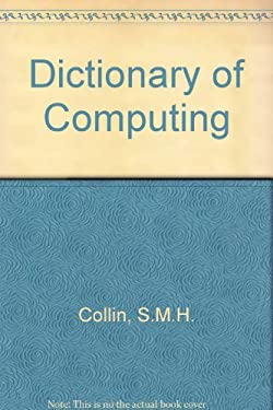 Dictionary of Computing : Over 10,000 Terms Clearly Defined