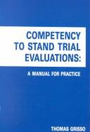 Competency to Stand Trial Evaluations : A Manual for Practice