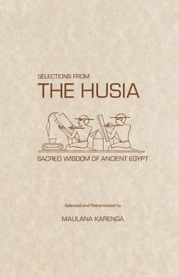 Selections from the Husia : Sacred Wisdom from Ancient Egypt