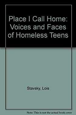 The Place I Call Home : The Faces and Voices of Homeless Teens