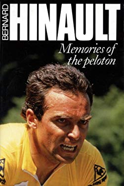Bernard Hinault : Memories of the Peleton