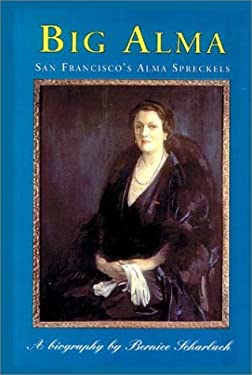 Big Alma : San Francisco's Alma Spreckels
