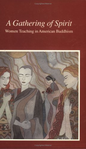 A Gathering of Spirit : Women Teaching in American Buddhism