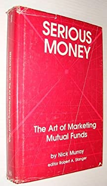 Serious Money : The Art of Marketing Mutual Funds