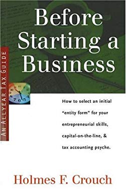 Before Starting a Business : How to Select Initial Entity Form for Your Entrepreneurial Skills, Capital-on-the-Line, and Tax Accounting Psyche