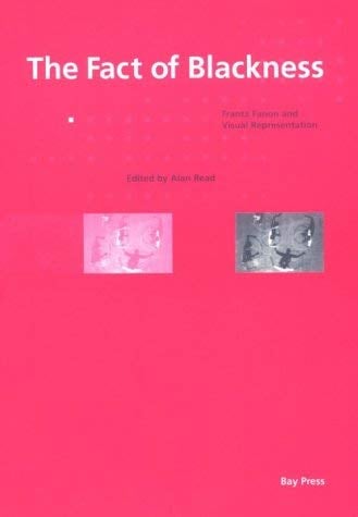 The Fact of Blackness : Frantz Fanon and Visual Representation