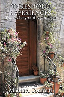 Threshold Experiences : The Archetype of Beginnings