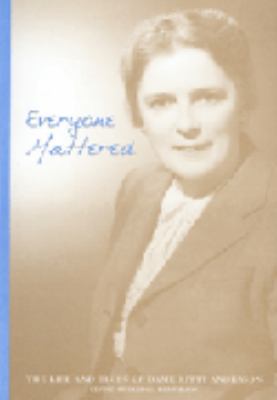 Everyone Mattered : The Life and Times of Dame Kitty Anderson