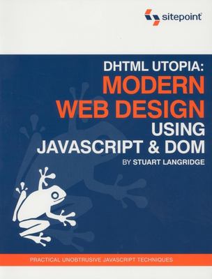 DHTML Utopia : Modern Web Design Using JavaScript and DOM
