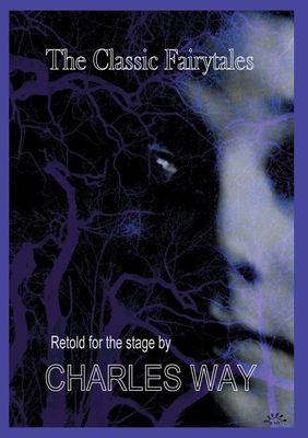 The Classic Fairy Tales : Retold for the Stage