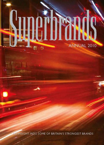 Superbrands : An Insight into Some of Britain's Strongest Brands 2010