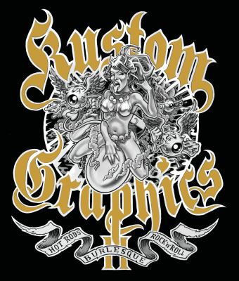 Kustom Graphics 2 : Hot Rods, Burlesque and Rock 'n' Roll