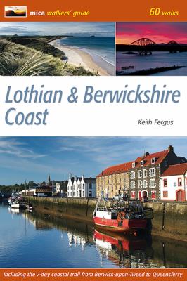 Lothian and Berwickshire Coast : Mica Walkers' Guide - 60 Walks