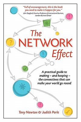 The Network Effect : A Practical Guide to Making - and Keeping - the Connections That Can Make Your World Go Round