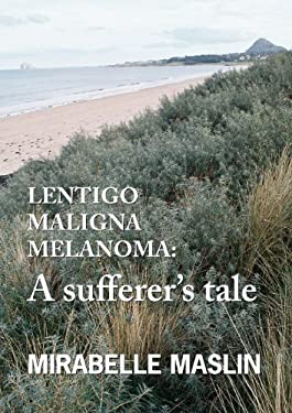 Lentigo Maligna Melanom : A Sufferer's Tale