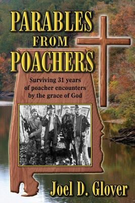 Parables from Poachers : Surviving 31 Years of Poacher Encounters by the Grace of God