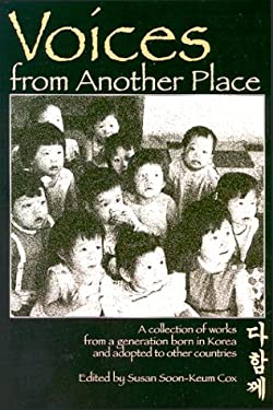 Voices from Another Place : A Collection of Works from a Generation Born in Korea