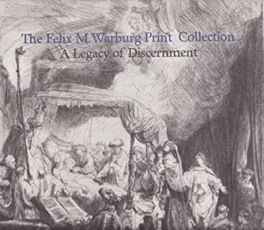 The Felix M. Warburg Print Collection : A Legacy of Discernment