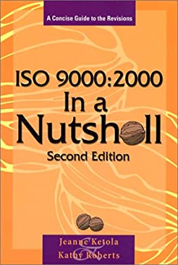 ISO 9000 - 2000 in a Nutshell : A Concise Guide to the Revisions
