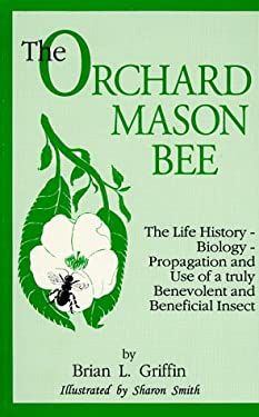 Orchard Mason Bee : The Life History-Biology-Propagation