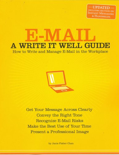 E-Mail : How to Write and Manage E-Mail in the Workplace