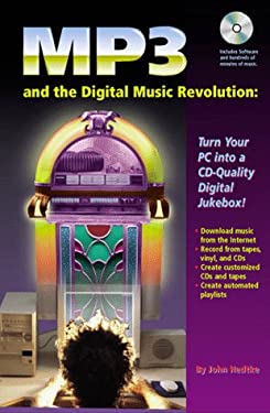 MP3 and the Digital Music Revolution : Turn Your PC into a CD-Quality Digital Jukebox!