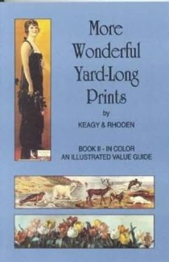 More Wonderful Yard-Long Prints : An Illustrated Value Guide for the Old Lithographs
